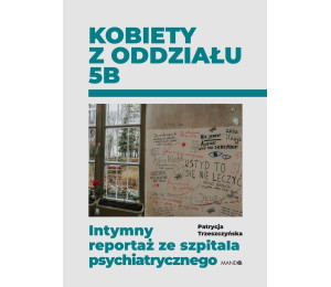 Kobiety z oddziału 5B. Intymny reportaż ze...