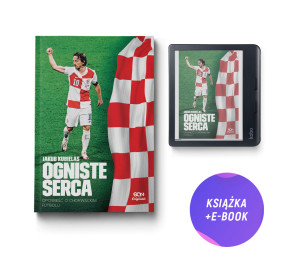 Ogniste serca. Opowieść o chorwackim futbolu