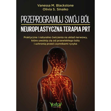 Przeprogramuj swój ból. Neuroplastyczna terapia...