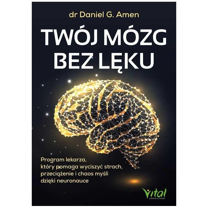 Twój mózg bez lęku. Program lekarza, który...