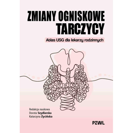 Zmiany ogniskowe tarczycy. Atlas USG dla lekarzy..