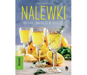 Nalewki. Natura zamknięta w butelce