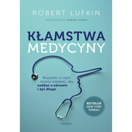 Kłamstwa medycyny. Wszystko, o czym musisz...