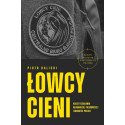 Łowcy cieni. Kulisy działania najbardziej...