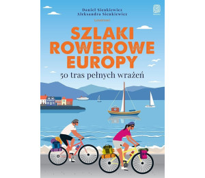 Szlaki rowerowe Europy. 50 tras pełnych wrażeń