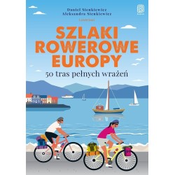 Szlaki rowerowe Europy. 50 tras pełnych wrażeń