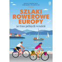 Szlaki rowerowe Europy. 50 tras pełnych wrażeń