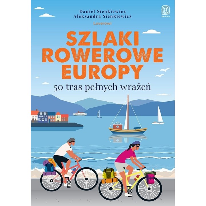 Szlaki rowerowe Europy. 50 tras pełnych wrażeń