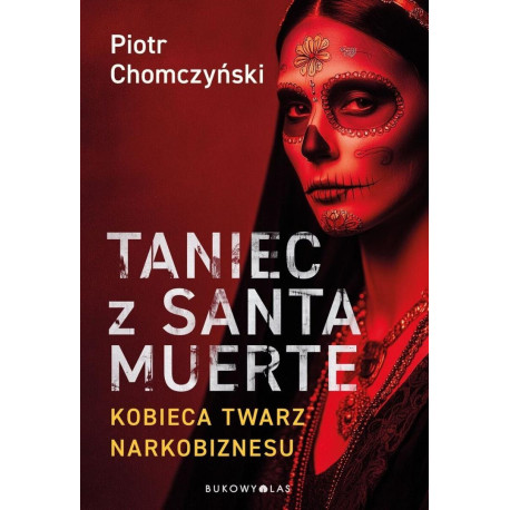 Taniec z Santa Muerte. Kobieca twarz narkobiznesu