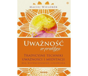 Uważność w praktyce. Tradycyjne techniki w.2021