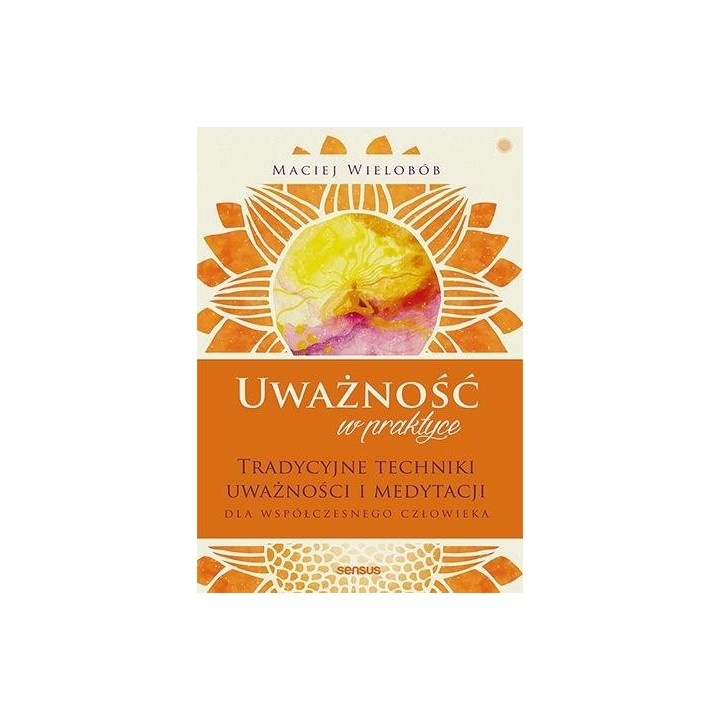 Uważność w praktyce. Tradycyjne techniki w.2021