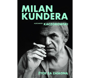 Milan Kundera. Życie za zasłoną