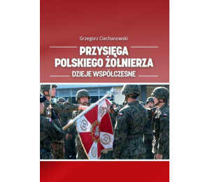 Przysięga polskiego żołnierza. Dzieje współczesne