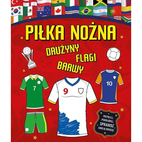 Piłka nożna. Drużyny, flagi, barwy