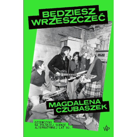 Będziesz wrzeszczeć. Dziewczyny na polskiej...