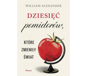 Dziesięć pomidorów, które zmieniły świat
