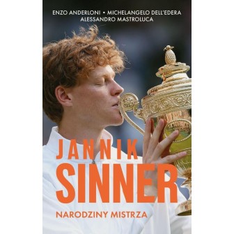 Jannik Sinner. Narodziny mistrza