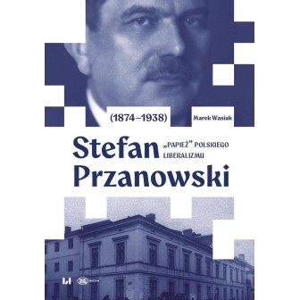 Stefan Przanowski (1874-1938). "Papież" polskiego