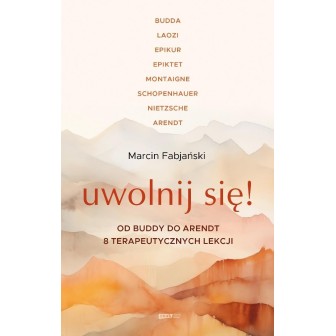 Uwolnij się! Od Buddy do Arendt 8...