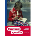 Paprykarz z prodiża. Dzieciństwo w kuchni PRL