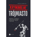 Kryminalne Trójmiasto. Zbrodnie i skandale...