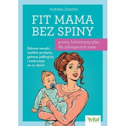 Fit Mama bez spiny. Prosty, holistyczny plan...