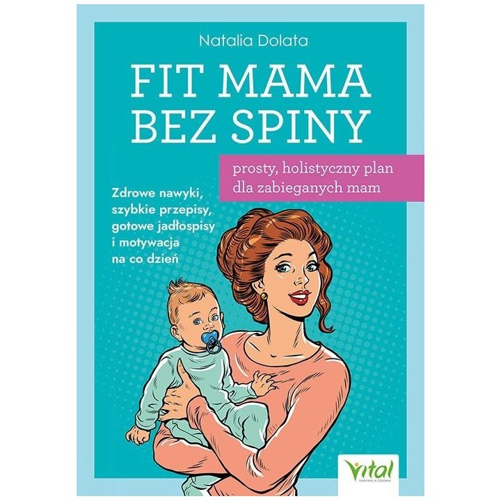 Fit Mama bez spiny. Prosty, holistyczny plan...