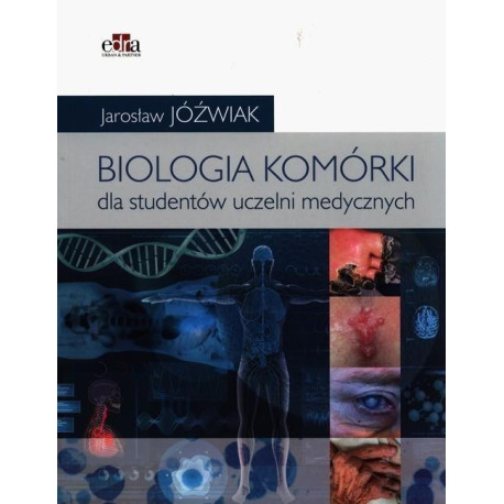 Biologia komórki. Dla studentów uczelni medycznych
