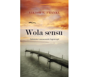 Wola sensu. Założenia i zastosowanie logoterapii