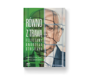 SQN Originals: Równo z trawą. Felietony Andrzeja Strejlaua