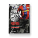 (Wysyłka ok. 8 czerwca) Stawka większa niż futbol. Co koszulki piłkarskie mówią o polityce, pieniądzach i władzy?