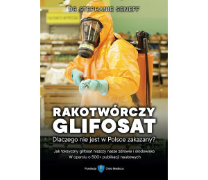 Rakotwórczy glifosat. Dlaczego nie jest w Polsce..