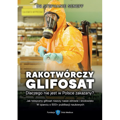 Rakotwórczy glifosat. Dlaczego nie jest w Polsce..
