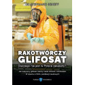 Rakotwórczy glifosat. Dlaczego nie jest w Polsce..