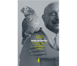 Makuszyński. O jednym takim, któremu ukradziono..