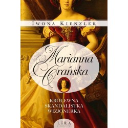 Marianna Orańska. Królewna, skandalistka, wizjoner