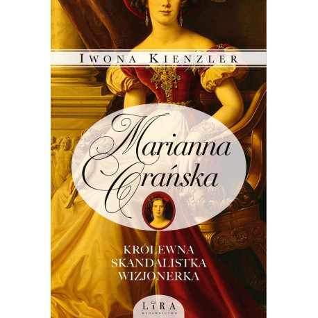 Marianna Orańska. Królewna, skandalistka, wizjoner