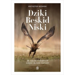Dziki Beskid Niski. 50 nieoczywistych miejsc..