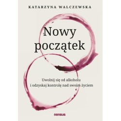 Nowy początek. Uwolnij się od alkoholu..