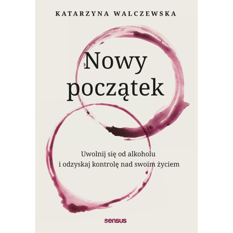 Nowy początek. Uwolnij się od alkoholu..