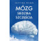Mózg - siedziba szczęścia. 6 neuronaukowych..