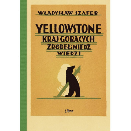 Yellowstone. Kraj gorących źródeł i niedźwiedzi