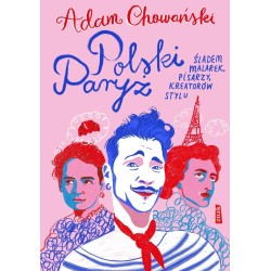 Polski Paryż. Śladem malarek, pisarzy, kreatorów..