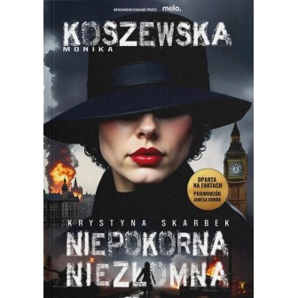 Krystyna Skarbek. Niepokorna, niezłomna
