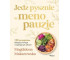 Jedz pysznie w menopauzie. 100 przepisów...