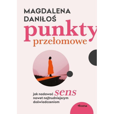 Punkty przełomowe. Jak nadawać sens nawet...