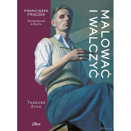 Malować i walczyć. Franciszek Frączek
