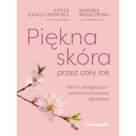 Piękna skóra przez cały rok. Dieta i pielęgnacja..