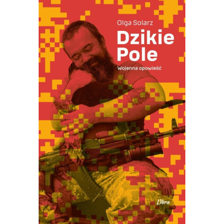 Dzikie Pole. Wojenna opowieść
