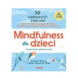 Mindfulness dla dzieci. Poczuj radość, spokój i...
